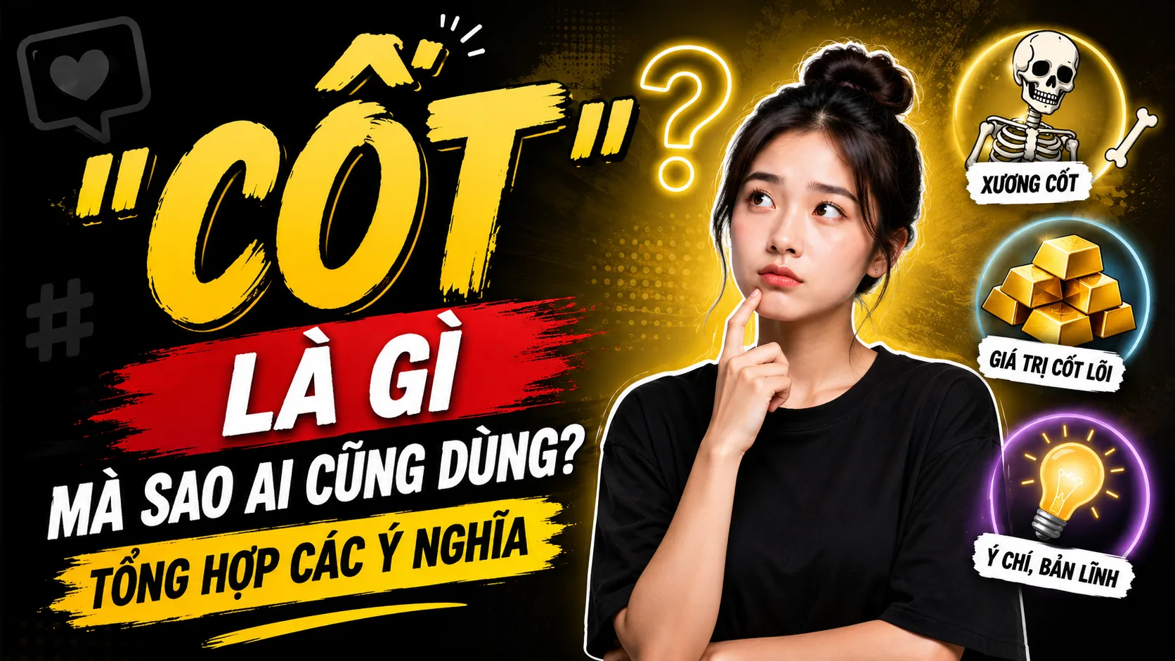 Cốt là gì? Khám phá mọi ý nghĩa của từ 'cốt' trong đời sống và Gen Z